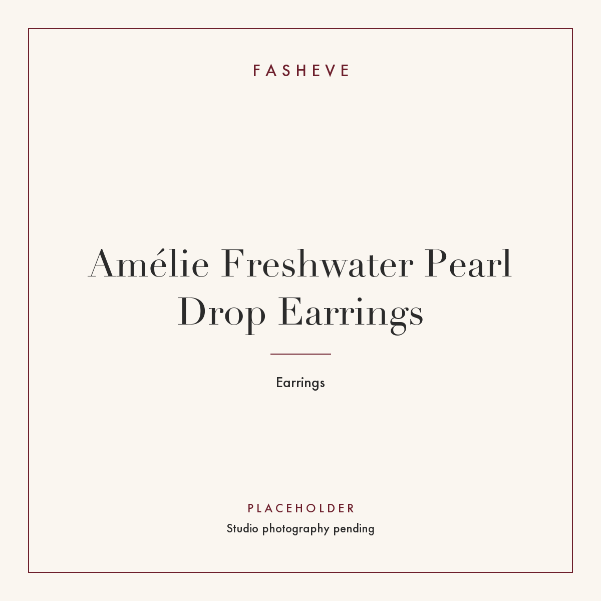 Branded placeholder plate for Amélie Freshwater Pearl Drop Earrings — studio photography pending
